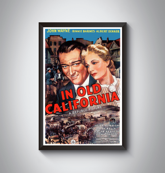 John Wayne, In Old California Movie Poster.